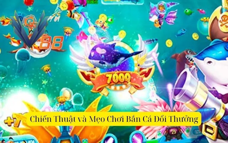 Chiến Thuật và Mẹo Chơi Bắn Cá Đổi Thưởng